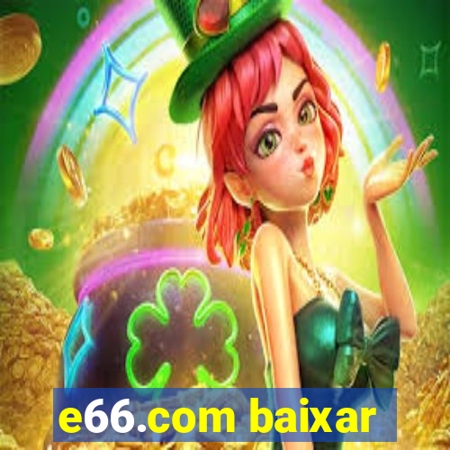 e66.com baixar